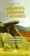 Dólmenes, crómlech y menhires: Guía básica del megalitismo en Euskal Herria (Leire)