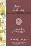 Living a Life of Worship (Jesus Calling Bible Studies) (en Inglés)