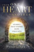 From One Heart to Another: Stories That Inspire Hope and Faith (en Inglés)