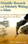 scientific research and scholarly writing in islam: an academic and religious guide for researchers and writers (en Inglés)