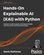 Hands-On Explainable ai (Xai) With Python: Interpret, Visualize, Explain, and Integrate Reliable ai for Fair, Secure, and Trustworthy ai Apps (en Inglés)