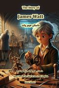 The Story of James Watt: Short Stories for Kids in Farsi and English (en Inglés)