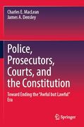 Police, Prosecutors, Courts, and the Constitution: Toward Ending the “Awful but Lawful” era (en Inglés)