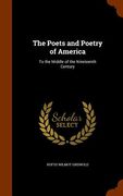 The Poets and Poetry of America: To the Middle of the Nineteenth Century (en Inglés)
