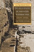 The Archaeology of Sanitation in Roman Italy: Toilets, Sewers, and Water Systems (Studies in the History of Greece and Rome) (en Inglés)