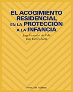 El Acogimiento Residencial en la Proteccion a la Infancia (in Spanish)