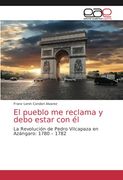 El Pueblo me Reclama y Debo Estar con él: La Revolución de Pedro Vilcapaza en Azángaro: 1780 – 1782 (in Spanish)