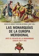 Las Monarquías de la Europa Meridional Ante el Desafío de la Modernidad (Siglos xix y xx) (Estudios)