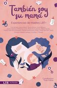 También soy su mamá: Experiencias de madres LBT+