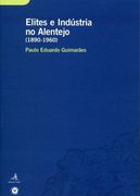 ELITES E INDÚSTRIA NO ALENTEJO (1890-1960) UM ESTUDO SOBRE O COMPORTAMENTO ECONÓ