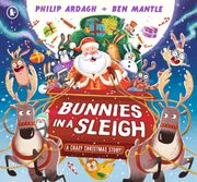 Bunnies in a Sleigh: A Crazy Christmas Story! (en Inglés)