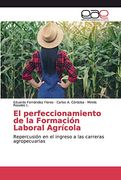 El Perfeccionamiento de la Formación Laboral Agrícola: Repercusión en el Ingreso a las Carreras Agropecuarias