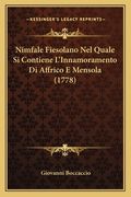 Nimfale Fiesolano Nel Quale Si Contiene L'Innamoramento Di Affrico E Mensola (1778) (en Italiano)