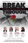 Break Through Featuring Troy and Angel Mock: Powerful Stories from Global Authorities That Are Guaranteed to Equip Anyone for Real Life Breakthroughs (en Inglés)