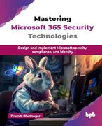 Mastering Microsoft 365 Security Technologies: Design and Implement Microsoft Security, Compliance, and Identity (en Inglés)