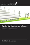 Estilo de liderazgo eficaz. El liderazgo es un autoconcepto (in Spanish)
