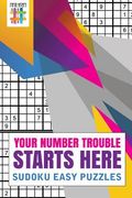 Your Number Trouble Starts Here Sudoku Easy Puzzles (en Inglés)