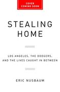 Stealing Home: Los Angeles, the Dodgers, and the Lives Caught in Between (en Inglés)
