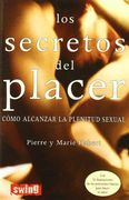 Secretos del Placer, Los: Descubra su Infinito Potencial Erótico. Alcance la Plenitud y el Bienestar Sexual. <Br><B>Con 52 Ilustraciones que Recrean las Posiciones Básicas Para Hacer el Amor</B> (in Spanish)