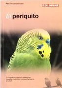 El periquito : guía práctica para la selección, cuidado, nutrición, comportamiento y salud (Paperback)