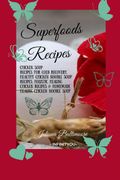 Superfoods Recipes: Chicken Soup Recipes for Cold Recovery, Healthy Chicken Noodle Soup Recipes, Holistic Healing Chicken Recipes & Homemade Healing Noodle Soup With Chicken (en Inglés)