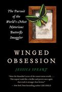 winged obsession: the pursuit of the world ` s most notorious butterfly smuggler (en Inglés)