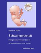 Schwangerschaft: Biologie des Werdenden Lebens - ein Abenteuer für Kinder und Eltern (in German)