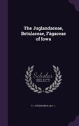 The Juglandaceae, Betulaceae, Fágaceae of Iowa (en Inglés)