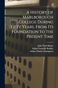 A History of Marlborough College During Fifty Years, From its Foundation to the Present Time (en Inglés)