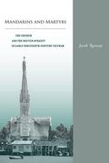Mandarins and Martyrs: The Church and the Nguyen Dynasty in Early Nineteenth-Century Vietnam (en Inglés)