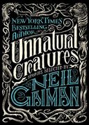 Unnatural Creatures: Stories Selected by Neil Gaiman - Gaiman, Neil - HarperCollins
