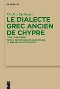 Le Dialecte Grec Ancien de Chypre: Tome I: Grammaire. Tome II: Répertoire Des Inscriptions En Syllabaire Chypro-Grec (en Francés)