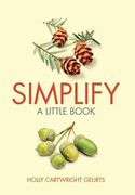 Simplify: A Little Book (en Inglés)