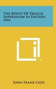 the roots of french imperialism in eastern asia (en Inglés)