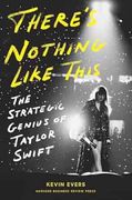 There's Nothing Like This: The Strategic Genius of Taylor Swift (en Inglés)