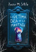 La Última Casa de la Montaña - Xavier M. Sotelo - Montena