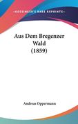 Aus Dem Bregenzer Wald (1859) (en Alemán)