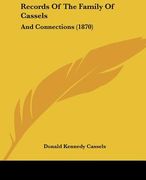 records of the family of cassels: and connections (1870) (en Inglés)