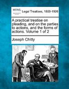a practical treatise on pleading, and on the parties to actions, and the forms of actions. volume 1 of 2 (en Inglés)