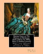 Marian Grey; or The Heiress of Redstone Hall (1863), by MRS. Mary J. Holmes (novel): Mary Jane Holmes (April 5, 1825 ? October 6, 1907) (en Inglés)