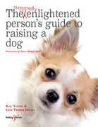 The Supposedly Enlightened Person's Guide to Raising a Dog (en Inglés)