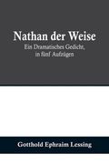 Nathan der Weise: Ein Dramatisches Gedicht, in fünf Aufzügen (in German)