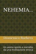 Nehemia...: Un Uomo Spinto E Sorretto Da Una Motivazione Eroica (en Italiano)