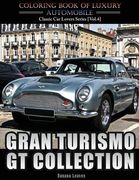 Gran Turismo, GT Collection: Automobile Lovers Collection Grayscale Coloring Books Vol 4: Coloring book of Luxury High Performance Classic Car Seri (en Inglés)