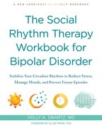 The Social Rhythm Therapy Workbook for Bipolar Disorder: Stabilize Your Circadian Rhythms to Reduce Stress, Manage Moods, and Prevent Future Episodes (en Inglés)