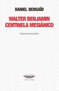 Walter Benjamin Centinela Mesiánico