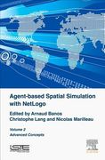 Agent-Based Spatial Simulation with Netlogo, Volume 2: Advanced Concepts (en Inglés)