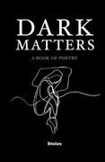 Dark Matters: A Book of Poetry (en Inglés)