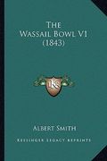 the wassail bowl v1 (1843) (en Inglés)