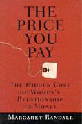 the price you pay: the hidden cost of women's relationship to money